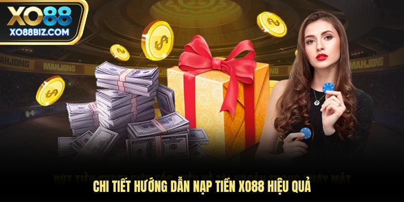 Chi tiết hướng dẫn nạp tiền XO88 hiệu quả