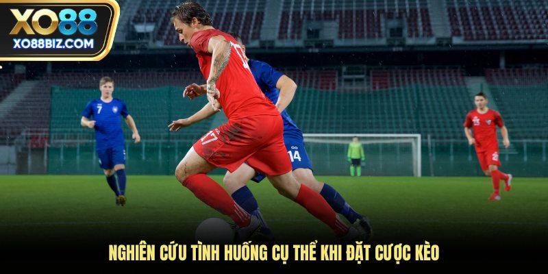 Nghiên cứu tình huống cụ thể khi đặt cược kèo