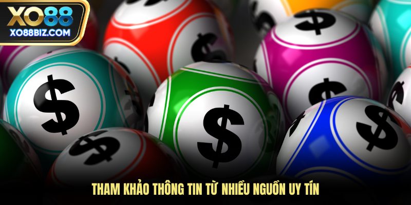 Tham khảo thông tin từ nhiều nguồn uy tín