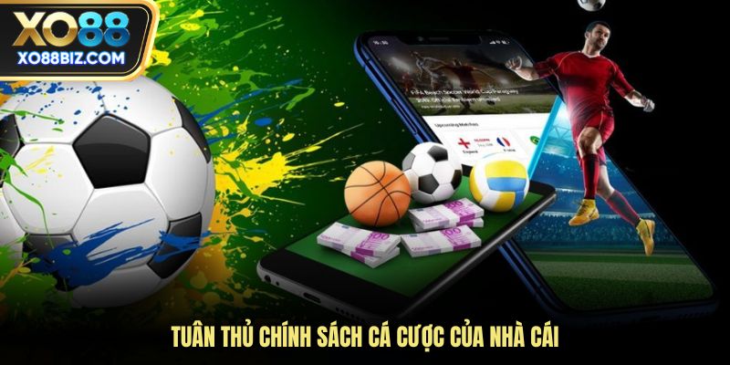 Tuân thủ chính sách cá cược của nhà cái