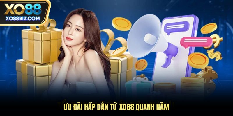 Ưu đãi hấp dẫn từ XO88 quanh năm